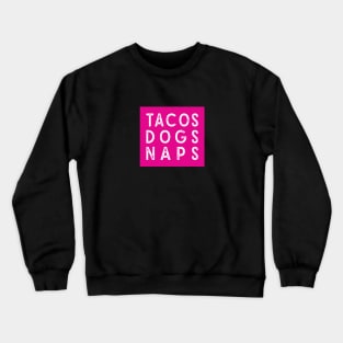 Tacos Dogs Naps - Magenta Crewneck Sweatshirt